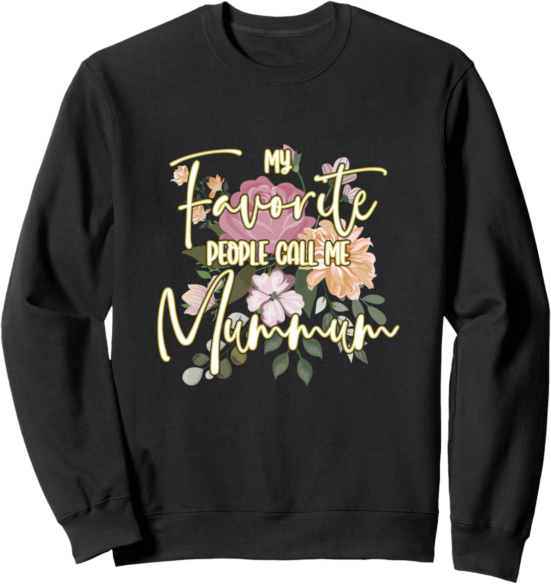 My Favorite People Call Me Mummum - Grandmother Sweatshirt