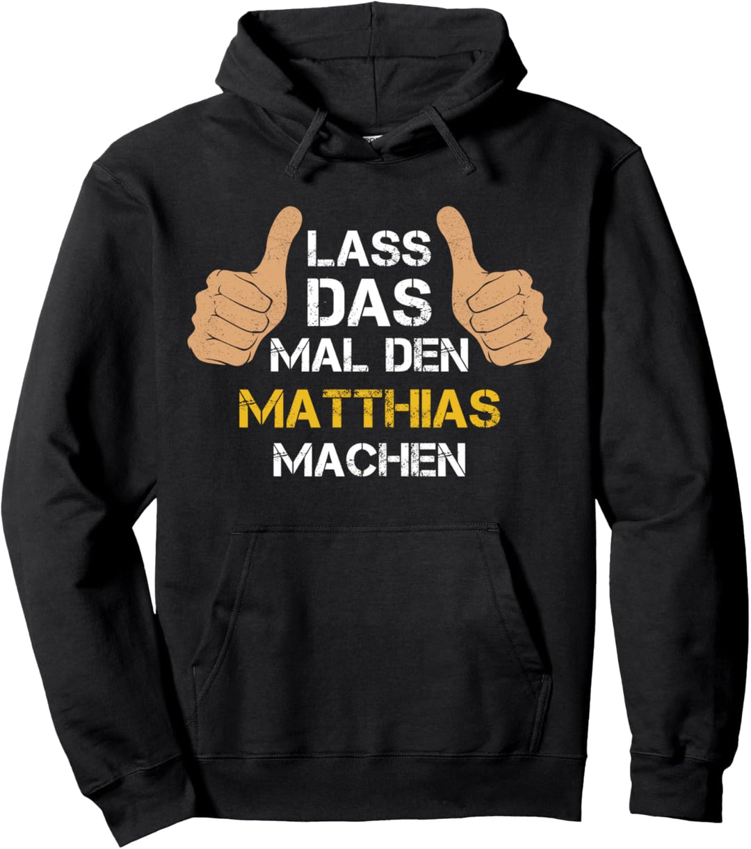 Vorname Matthias - Lass das mal den Matthias machen Pullover Hoodie