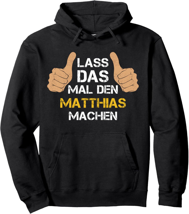 Vorname Matthias - Lass das mal den Matthias machen Pullover Hoodie