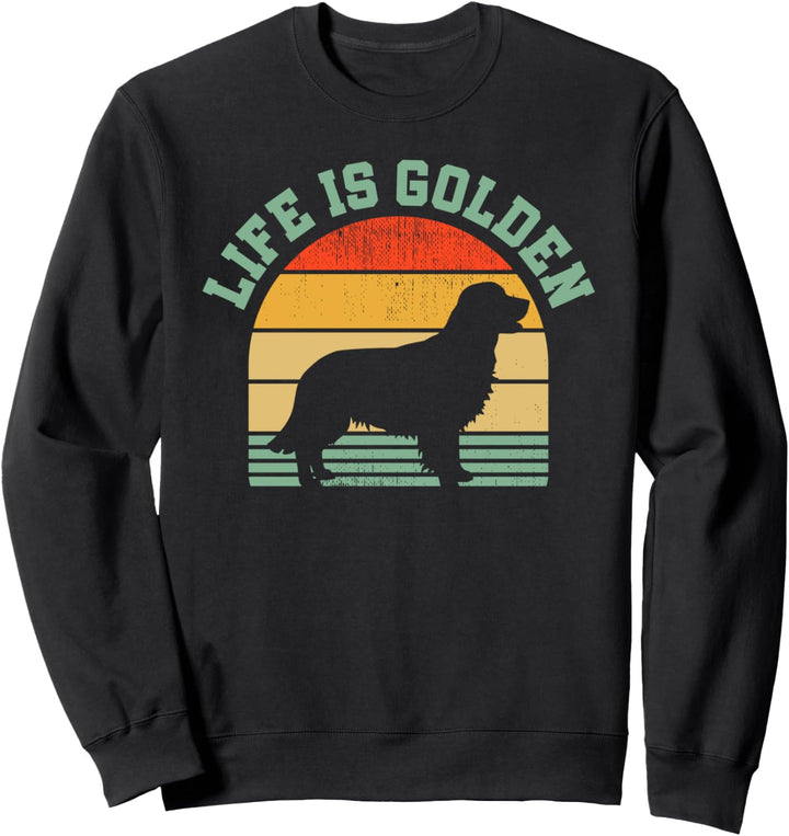Vintage Golden Retriever Dog Life Is Golden Funny Retriever Sweatshirt