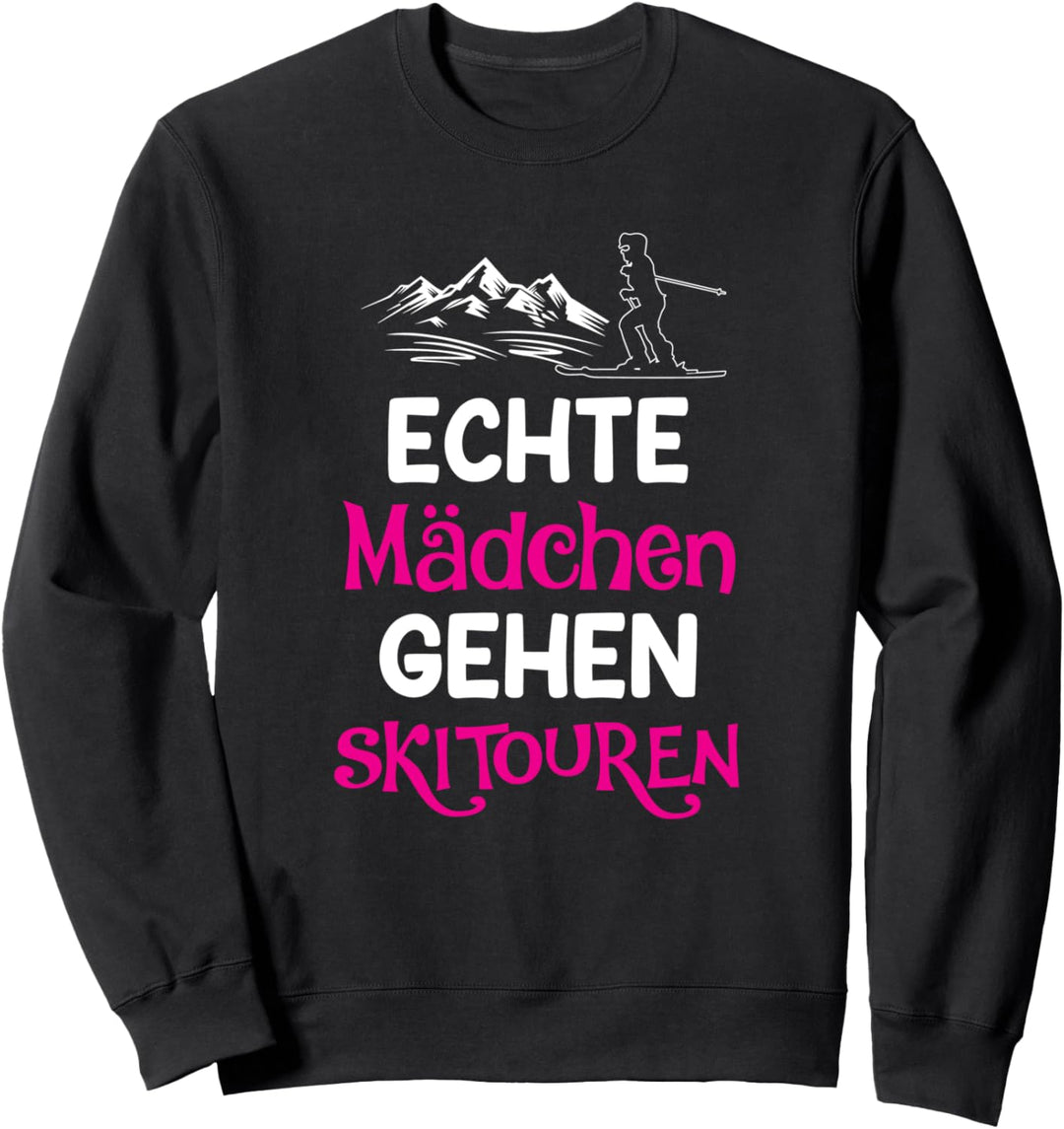 Echte Mädchen gehen Tourenski Ski Skitour Geschenkidee Sweatshirt