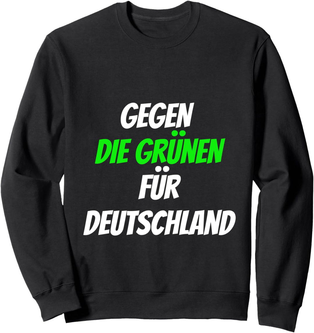 Gegen die Grünen, für Deutschland Bundestagswahl Demo 2021 Sweatshirt