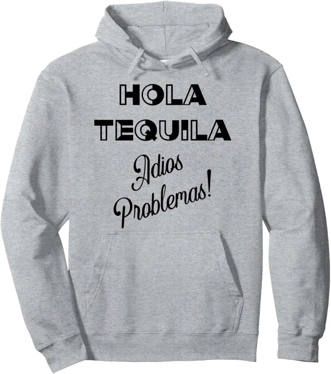 Hola Tequila Adios Problemas Tee Shirt,Mas Tequila Por Favor Pullover Hoodie