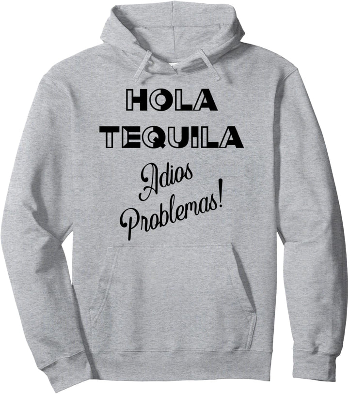 Hola Tequila Adios Problemas Tee Shirt,Mas Tequila Por Favor Pullover Hoodie
