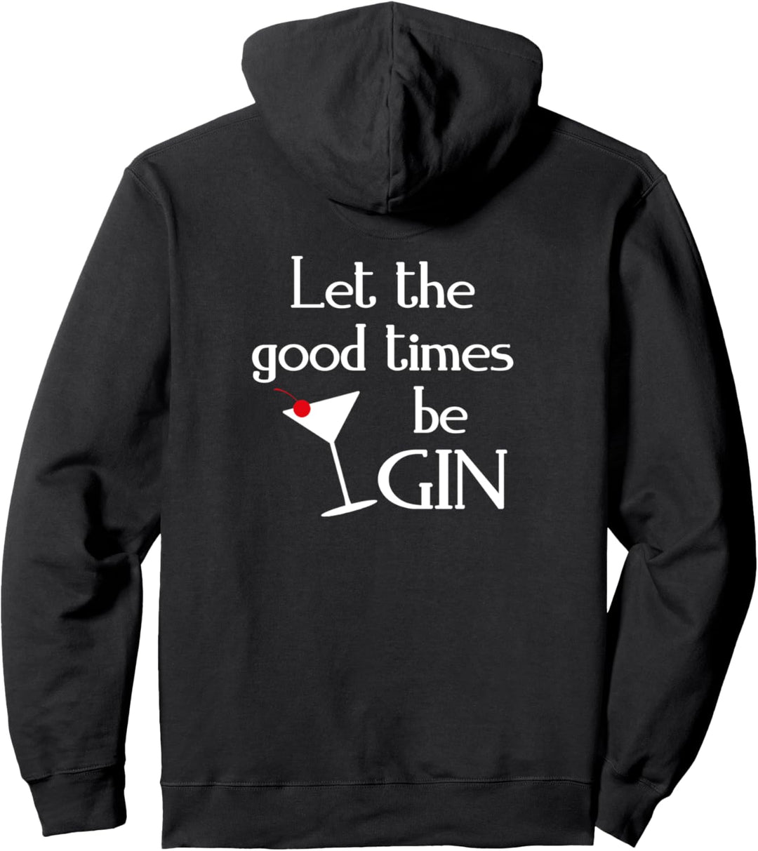 LET THE GOOD TIMES BE GIN Tonic Cocktail Alk JGA Geschenk Pullover Hoodie