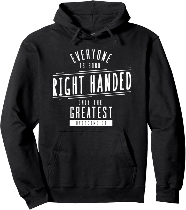 Jeder Geboren Rechtshänder Greatest Überwindung Links Pullover Hoodie