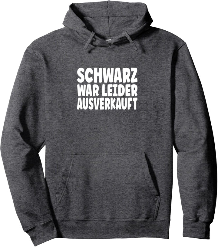 Schwarz war leider ausverkauft Sprüche mit Witz & Humor Pullover Hoodie