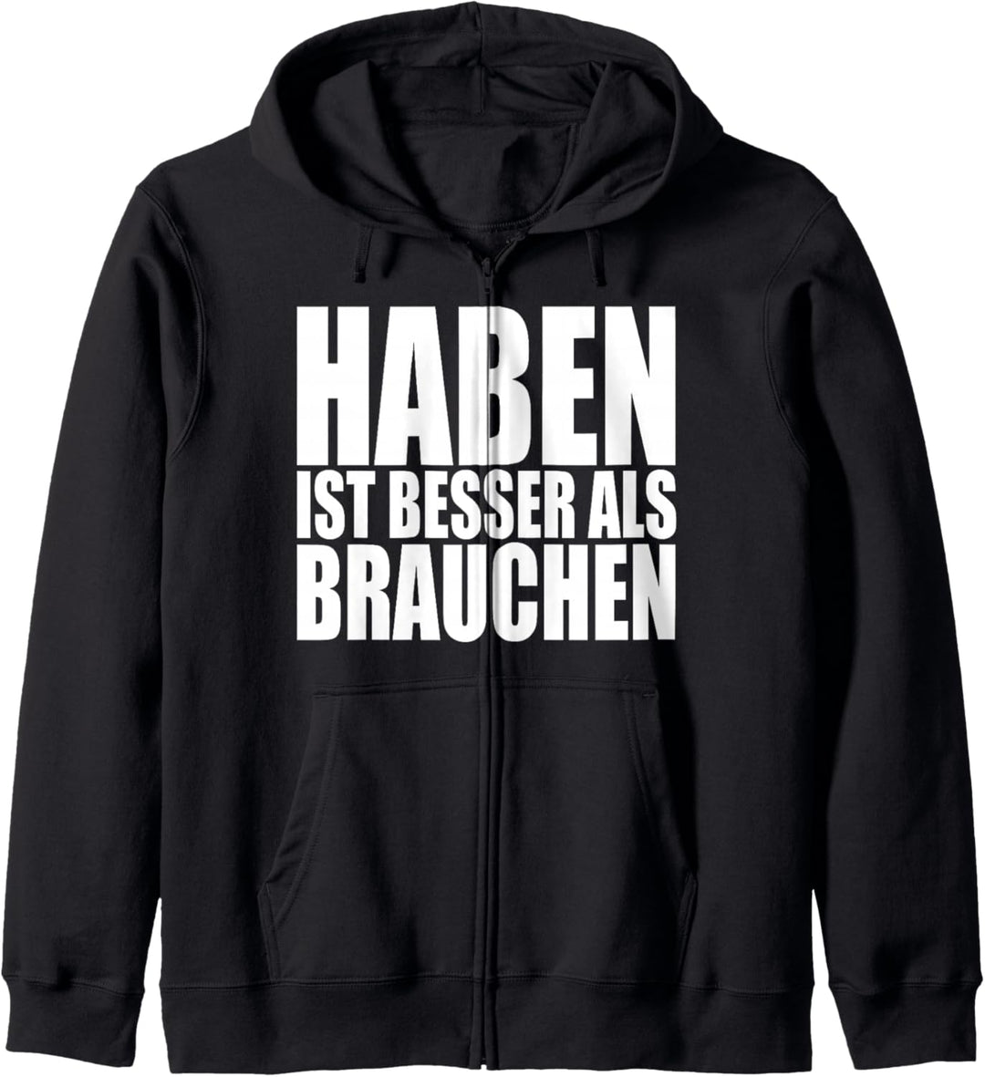 Haben Ist Besser Als Brauchen Lustiges Lebensmotto Motto Kapuzenjacke