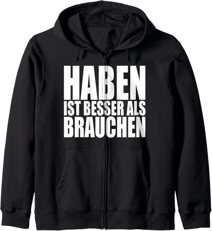 Haben Ist Besser Als Brauchen Lustiges Lebensmotto Motto Kapuzenjacke