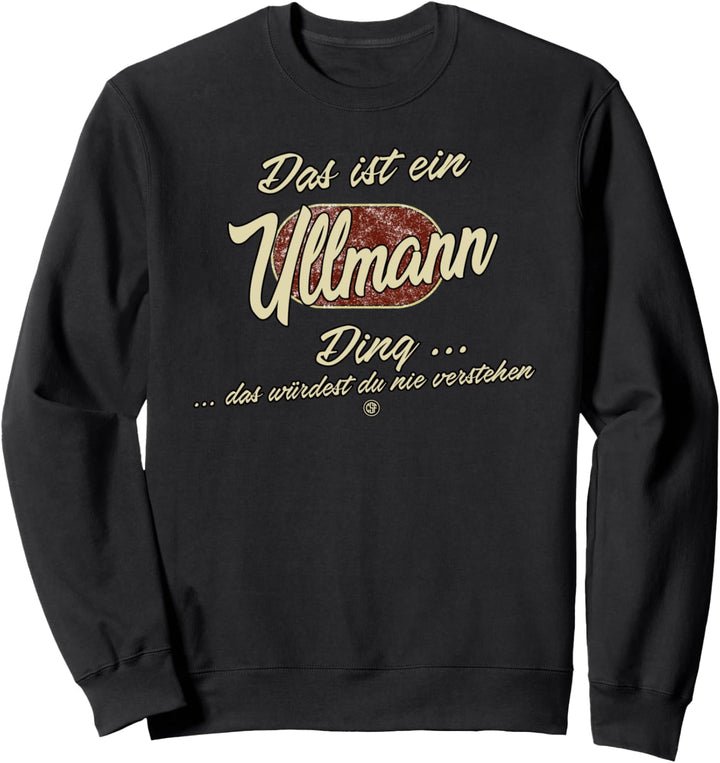 Das ist ein Ullmann Ding - Lustiges Familie Ullmann Sweatshirt