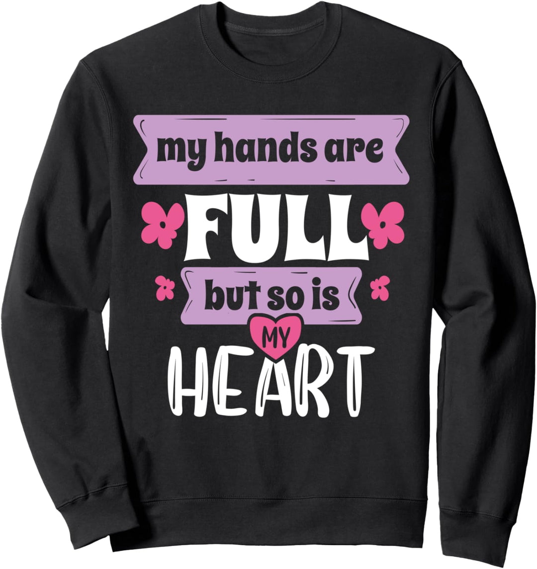 Wenn du denkst, dass meine Hände voll sind, solltest du mein Sweatshirt