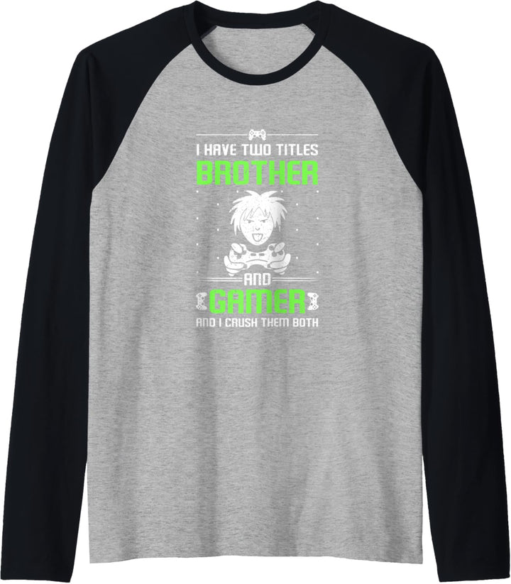 I Have Two Titles Brother and Gamer I Crush Them Both Gaming Raglan