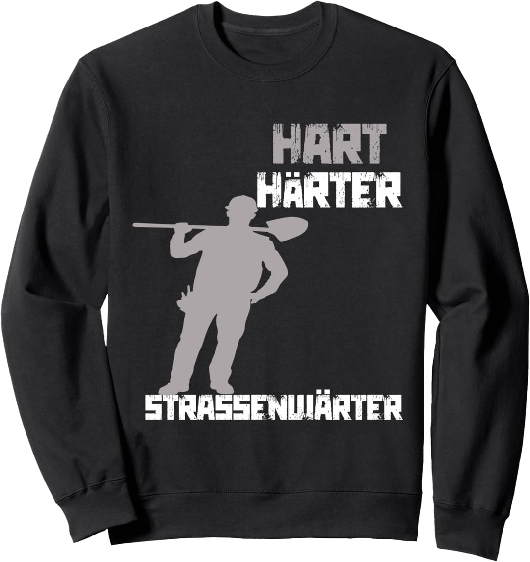 Hart, Harter Streetwarter! Lustiger Spruch Strassenbau Sweatshirt