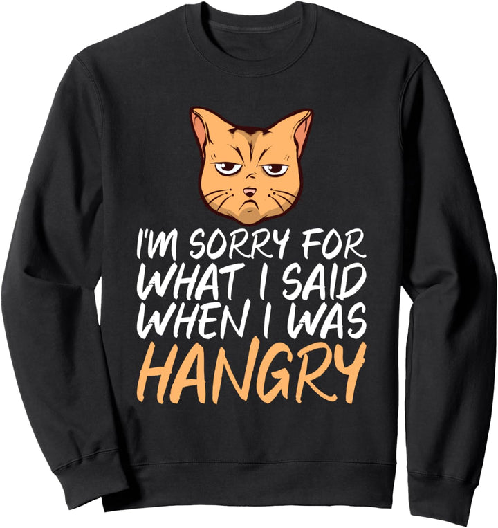 Es tut mir leid, was ich gesagt When I Was Hangry - Lustiges Sweatshirt