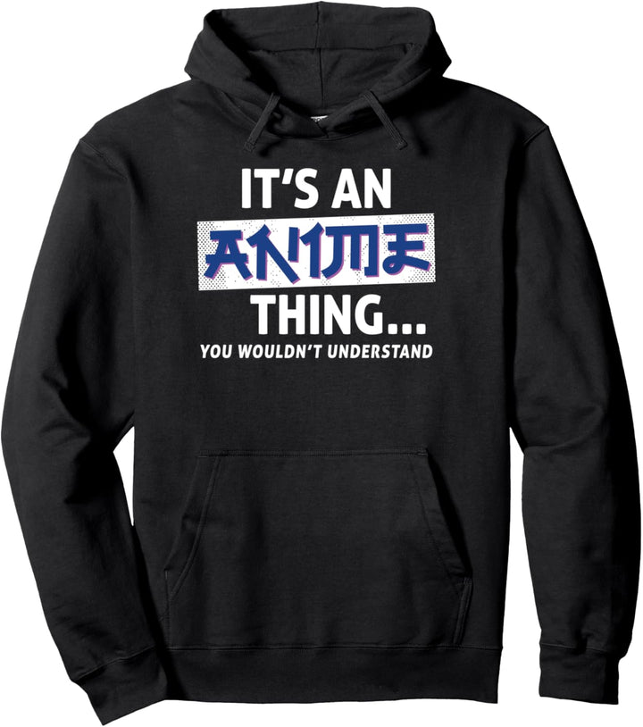 Es ist eine Anime-Sache, die Sie nicht lustig verstehen Pullover Hoodie