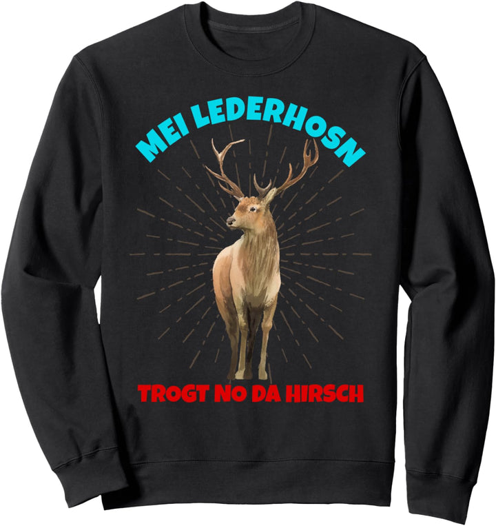 Mei Lederhosn Trogt No Da Hirsch Shirt Oktoberfest Wiesn Sweatshirt