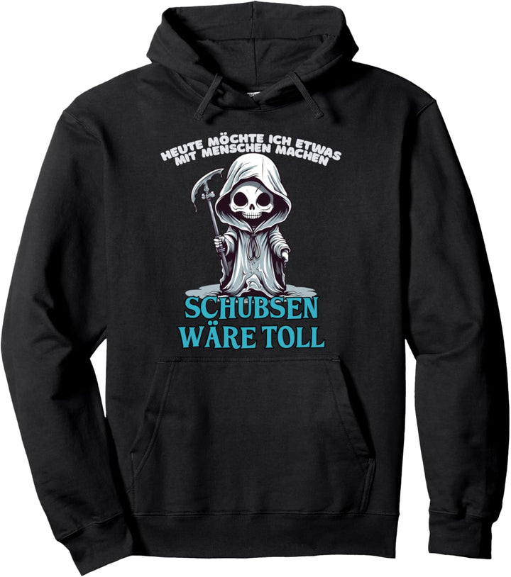 Heute Möchte Ich Etwas Mit Menschen Machen Schubsen Wäre Pullover Hoodie