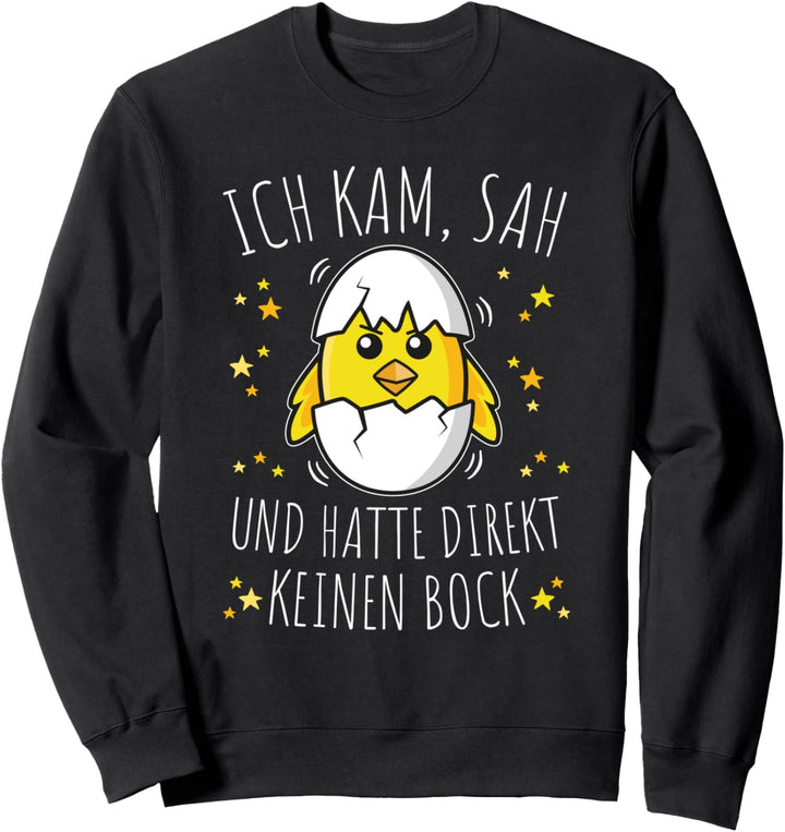 Ich kam sah und hatte direkt keinen Bock Sweatshirt