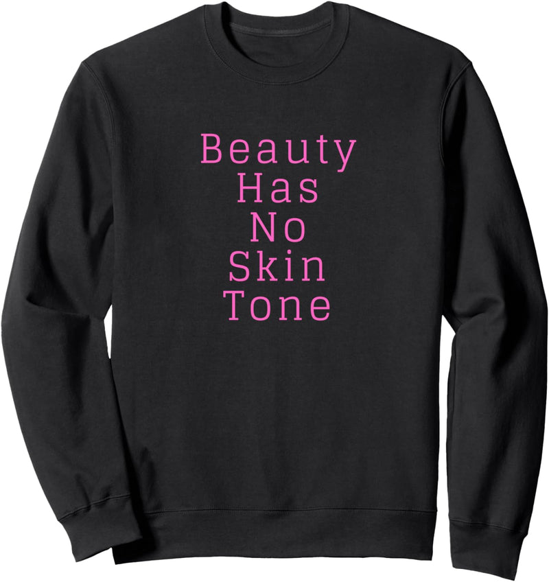 Women for Kids Girls Beauty Has No Skin Tone Melanin Gift Sweatshirt