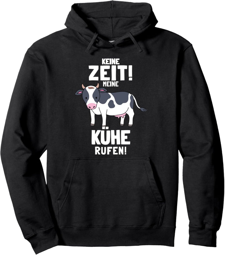 Keine Zeit meine Kühe rufen Milchbauer Landwirtschaft Kuh Pullover Hoodie