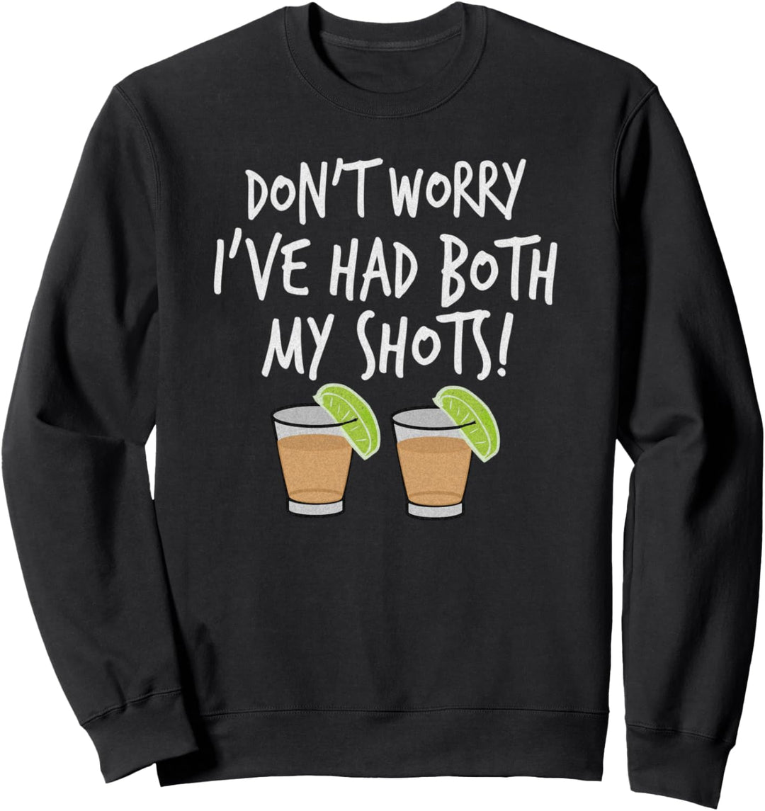 Don't Worry I've Had Both My Shots, By Yoray Sweatshirt