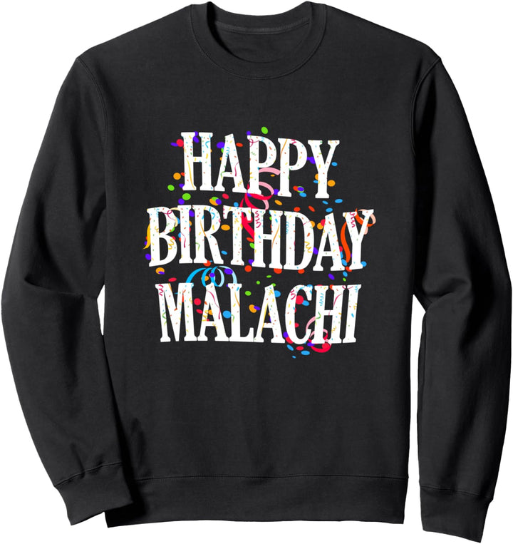 Happy Birthday Malachi Jungen Vorname Buntes Geburtstag Sweatshirt