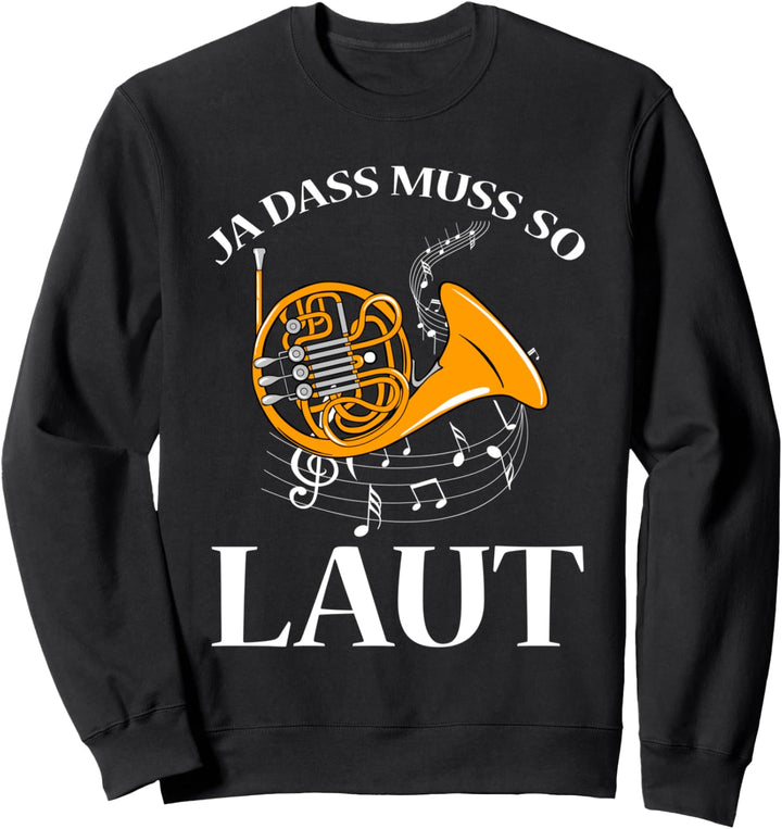 Blasmusik französisches Horn Ja das Muss so Laut Horn Sweatshirt