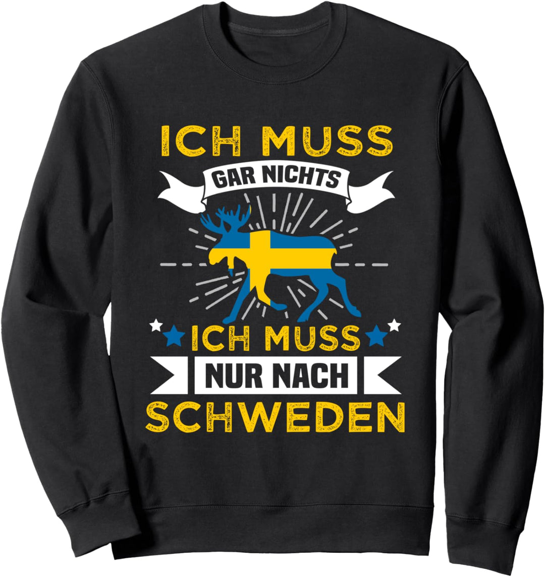Ich Muss Gar Nichts Ich Muss Nur Nach Schweden Reise Sweatshirt