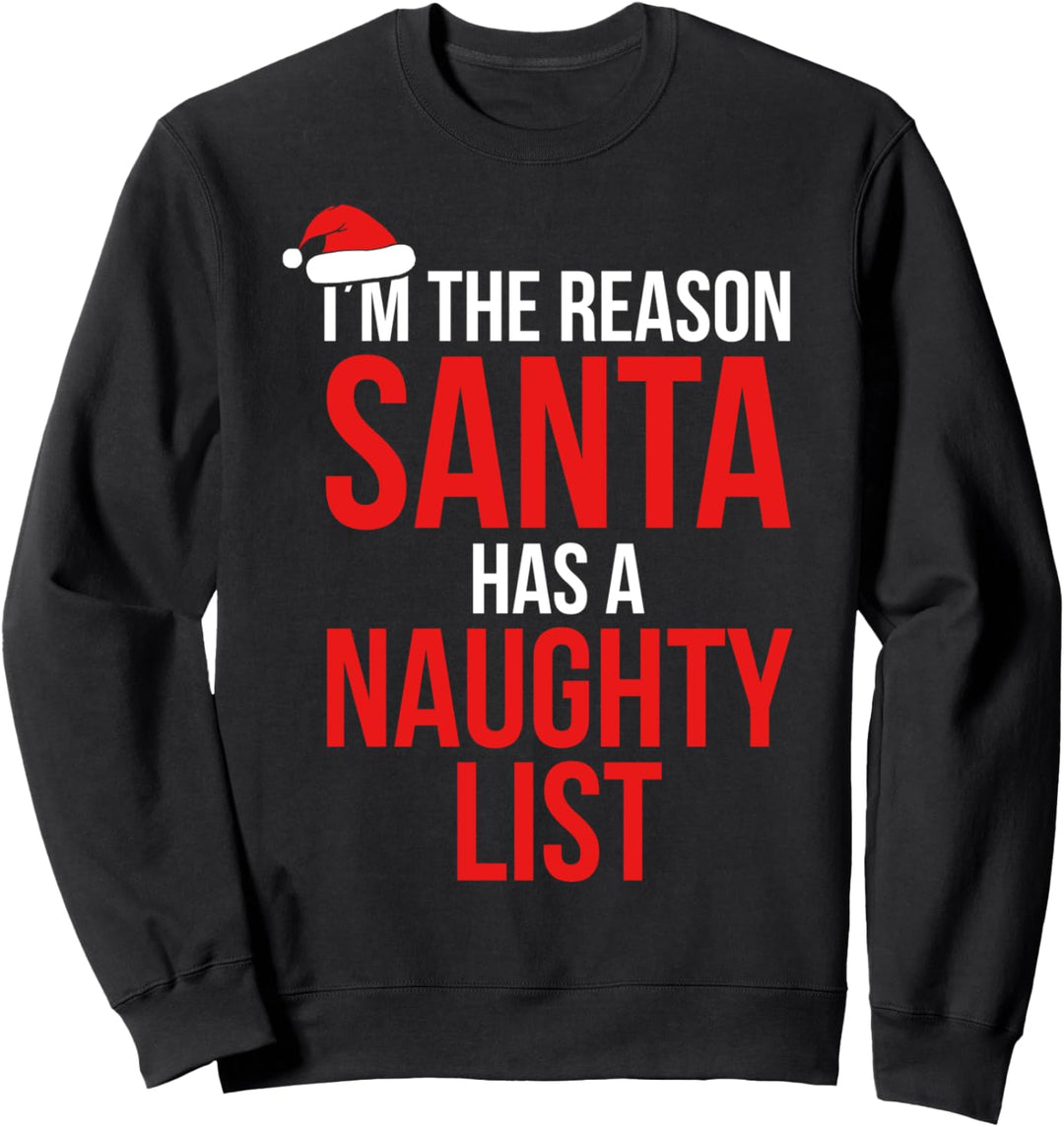 I'm The Reason Santa Has A Naughty List Christmas Sweatshirt