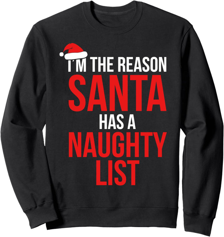 I'm The Reason Santa Has A Naughty List Christmas Sweatshirt