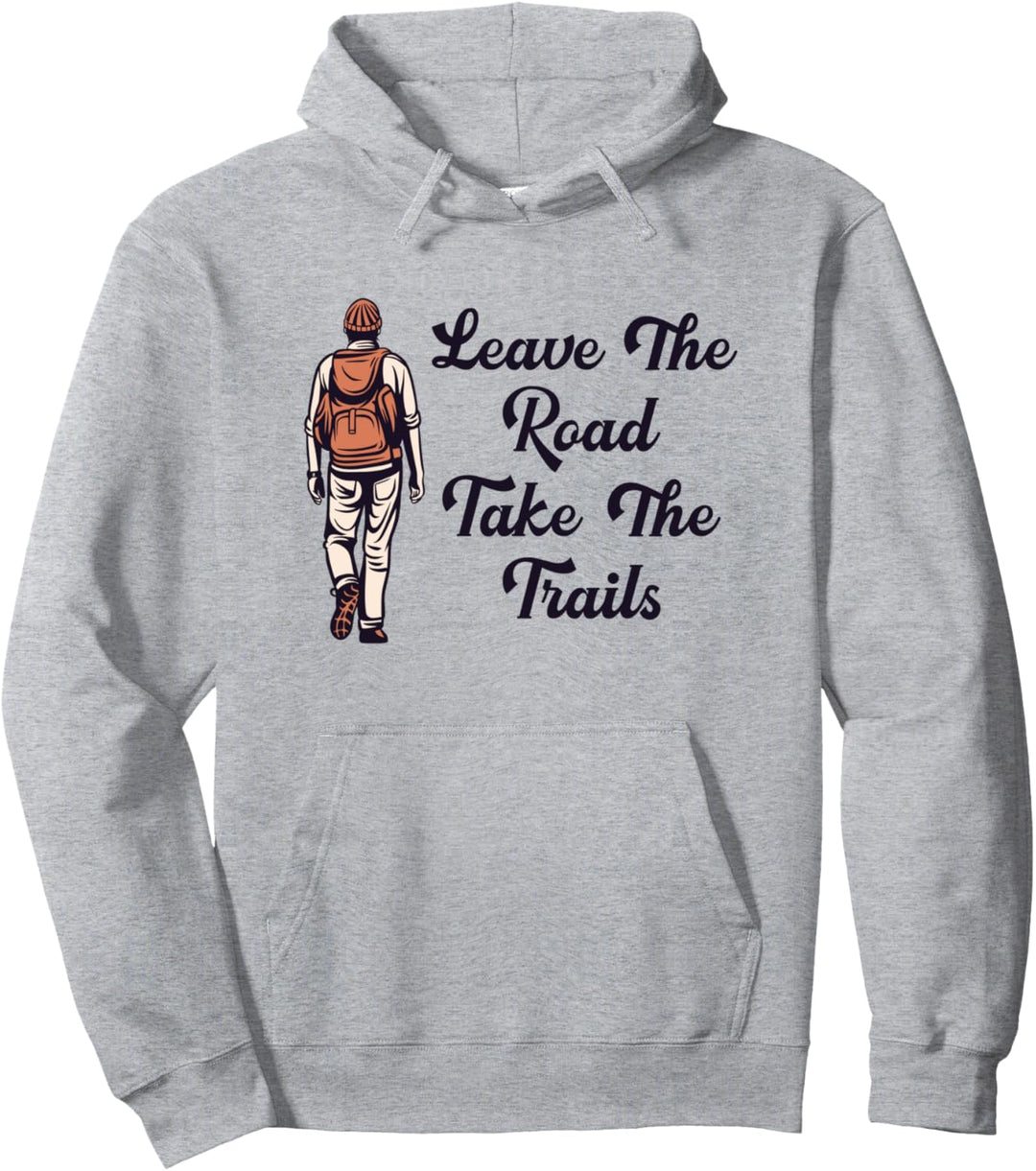 Leave Road Take Trails Hiking Trekking Bergwandern Wandern Pullover Hoodie