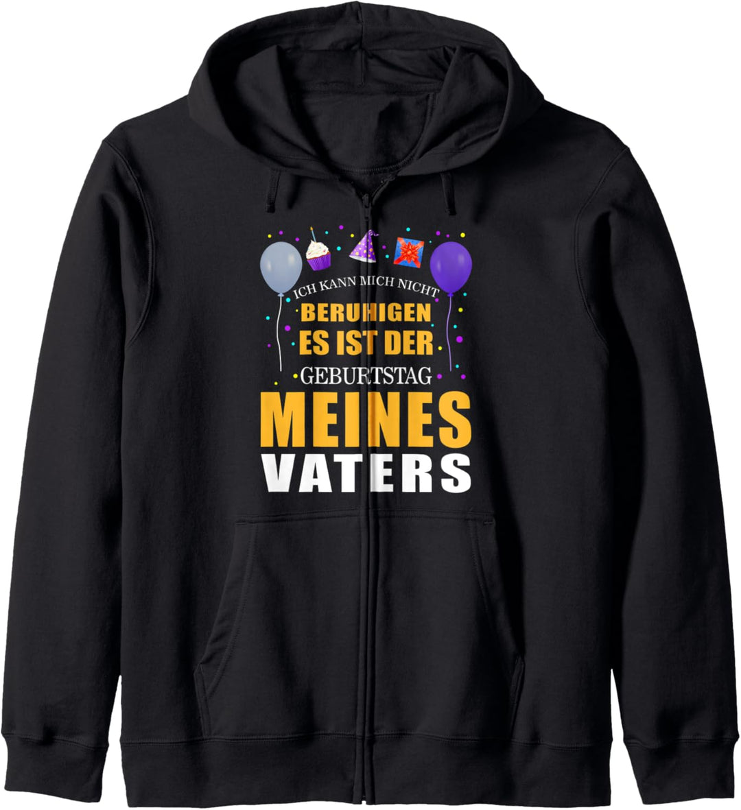 Ich kann mich Nicht Beruhigen Es ist Der Väter Geburtstag Kapuzenjacke