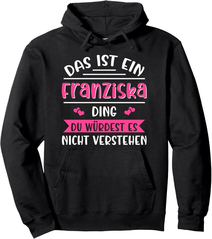Franziska Namensshirt mit lustigem Spruch Pullover Hoodie