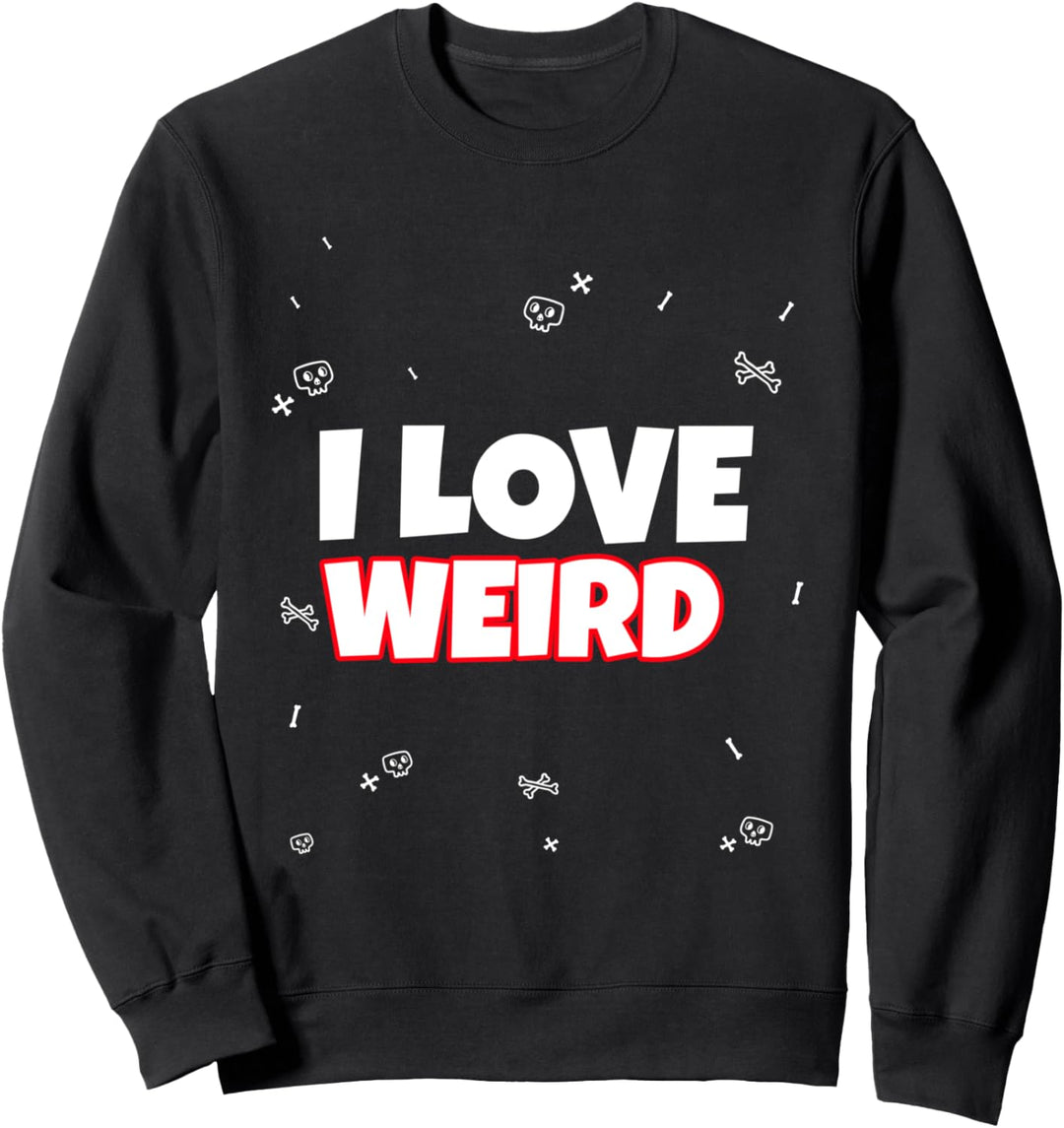 I Love Weird Pärchen Partnerlook Lustiger Spruch Paar Sweatshirt