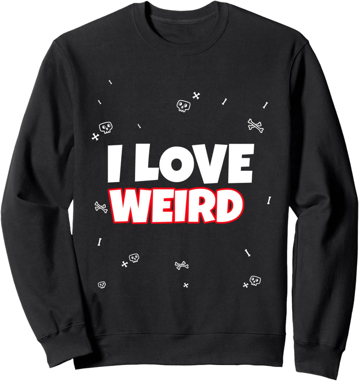 I Love Weird Pärchen Partnerlook Lustiger Spruch Paar Sweatshirt