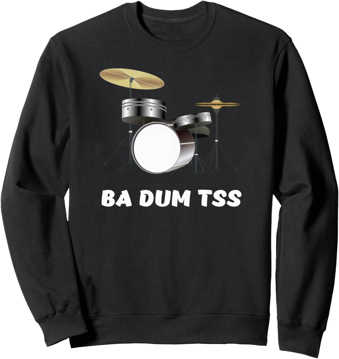Schlagzeug Schlagzeuger Drummer Ba Dum Tss - schlechter Witz Sweatshirt