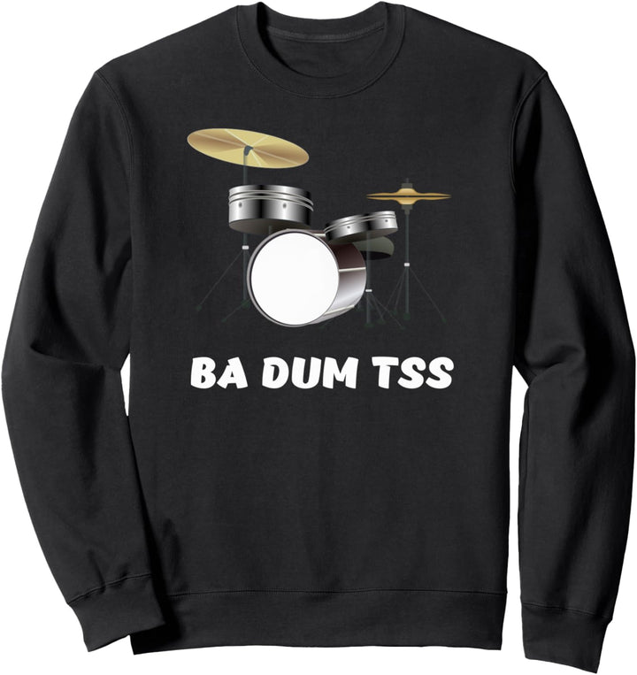 Schlagzeug Schlagzeuger Drummer Ba Dum Tss - schlechter Witz Sweatshirt