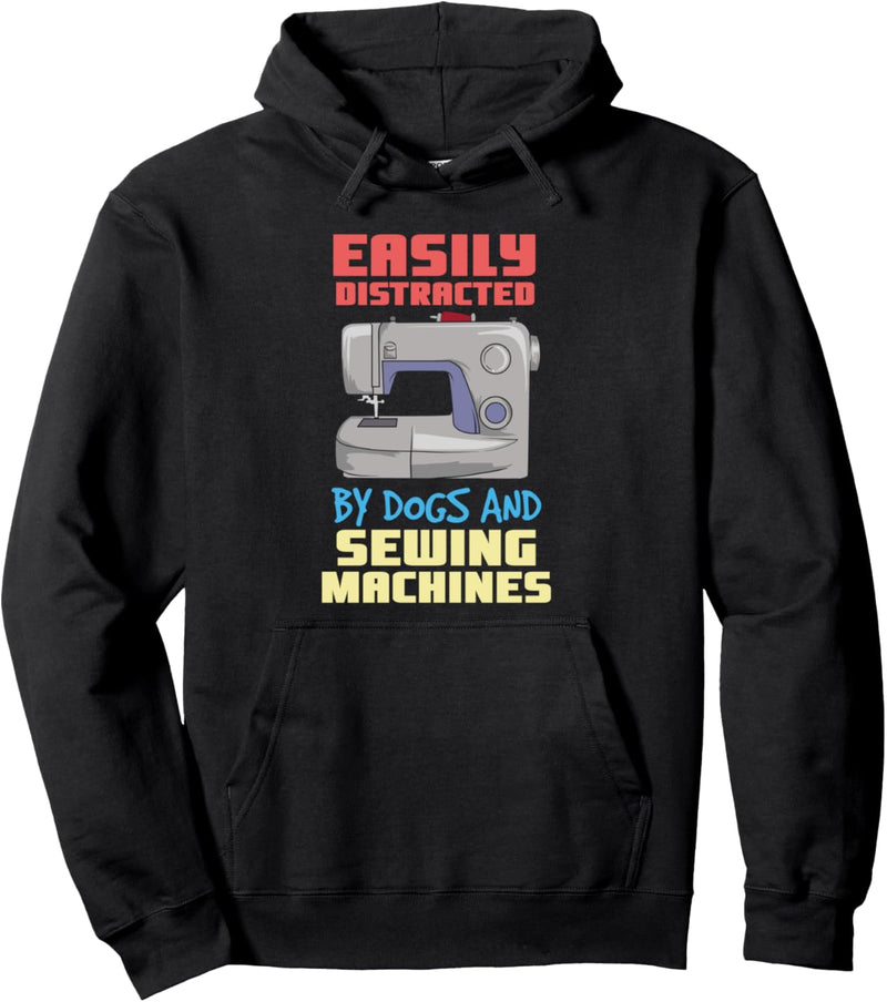 Easily Distracted By Dogs And Sewing Machines - Nähmaschine Pullover Hoodie