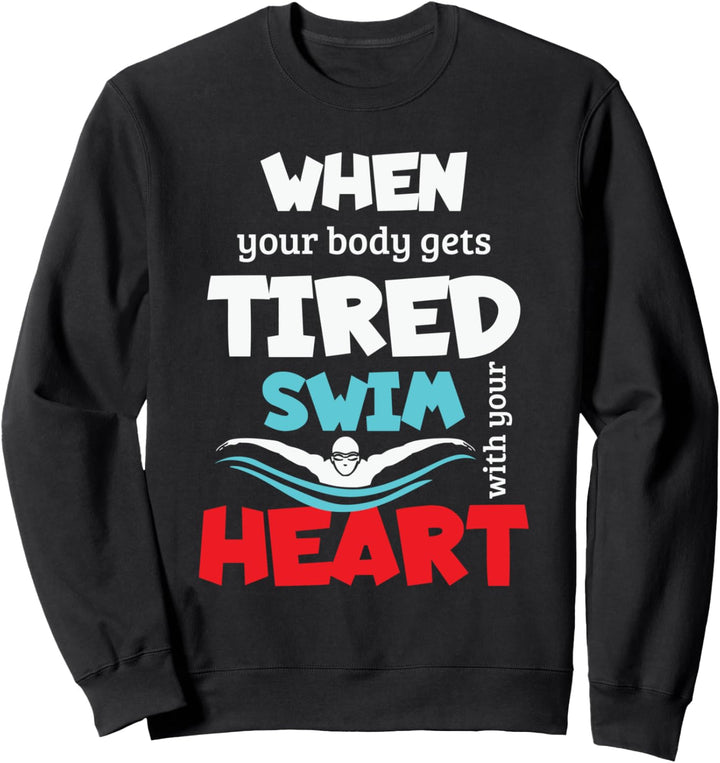 Wenn ihr Körper müde wird, schwimme mit deinem Herzen Sweatshirt
