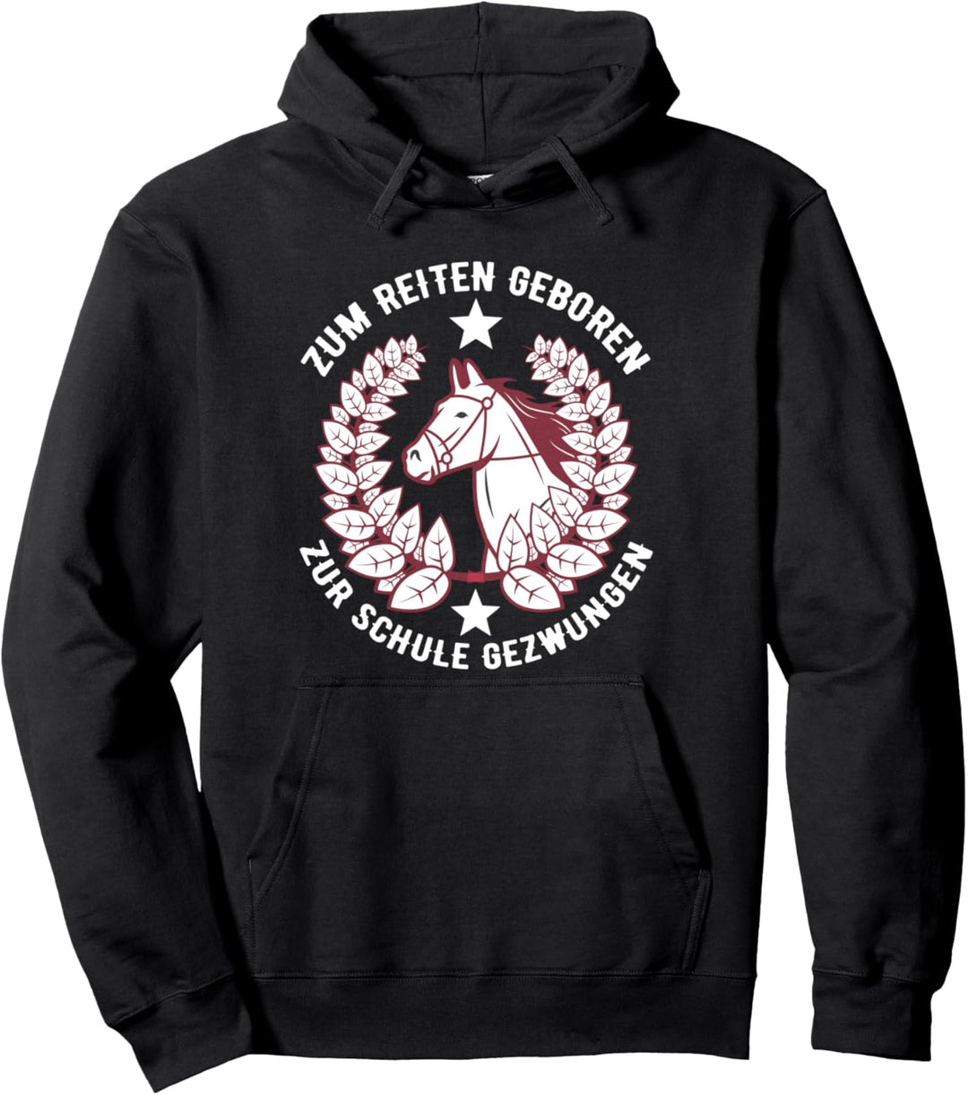 Zum Reiten geboren zur Schule gezwungen | Pferde Pullover Hoodie