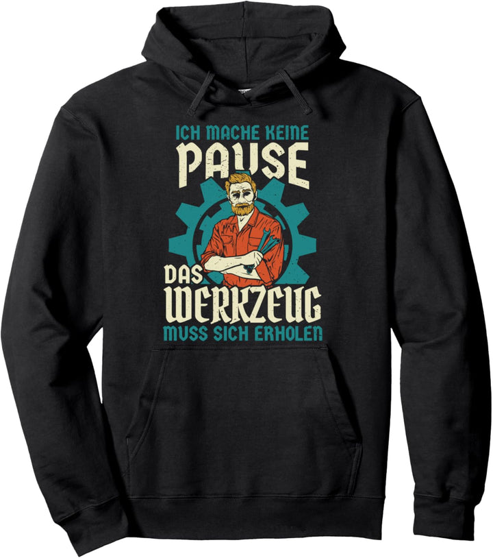 Handwerker Geschenk: Pause? Das Werkzeug muss Sich erholen! Pullover Hoodie