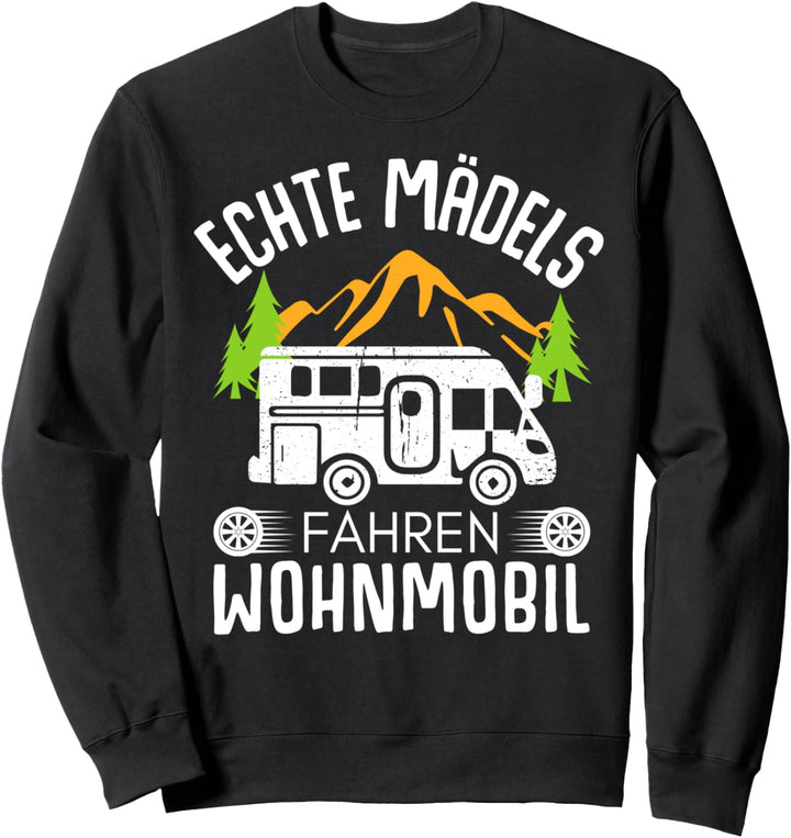 Camper Camping Spruch Geschenk Echte Mädels fahren Wohnmobil Sweatshirt