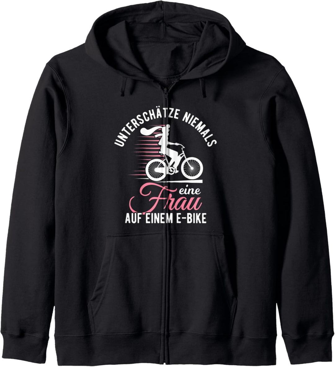 Unterschätze Niemals Eine Frau Pedelec Ebike E-Bike Kapuzenjacke