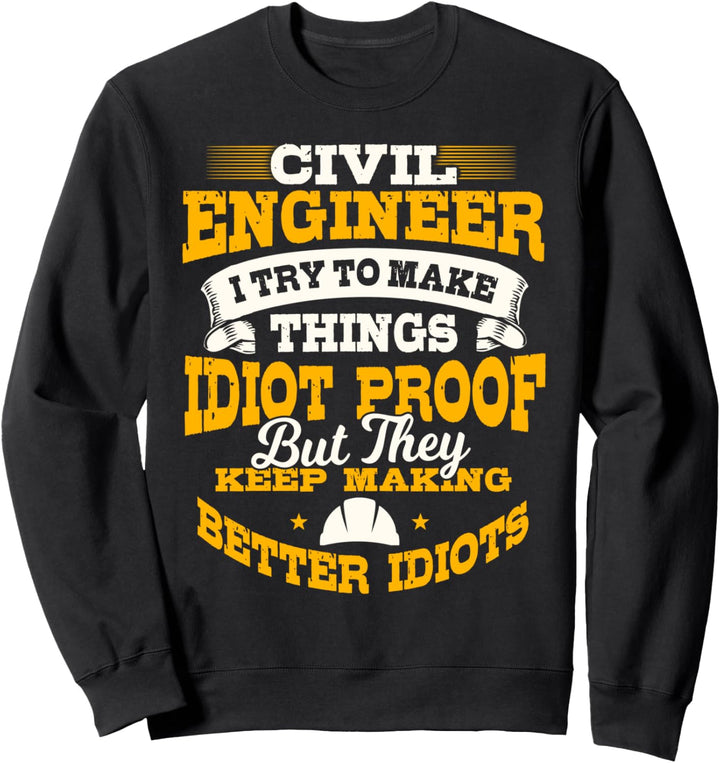 Bauingenieur macht Dinge Idiot Proof Engineering Sweatshirt