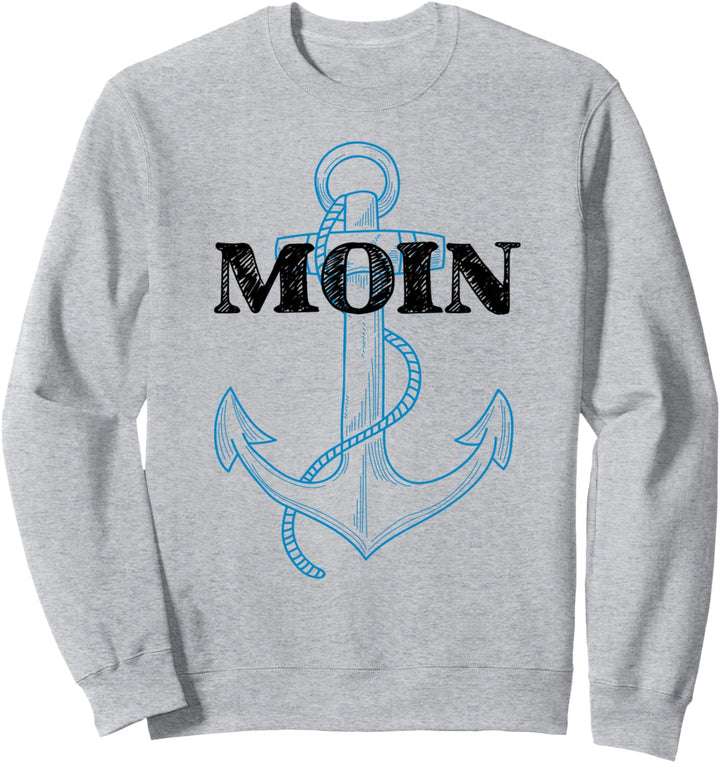 Moin Hamburg, Kapitän Anker Seemann Segler Norddeutsch Sweatshirt