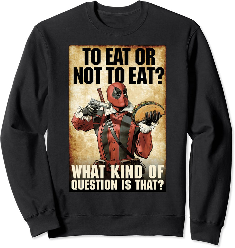 Marvel Deadpool To Eat Or Not To Eat What Kind Of Question Sweatshirt