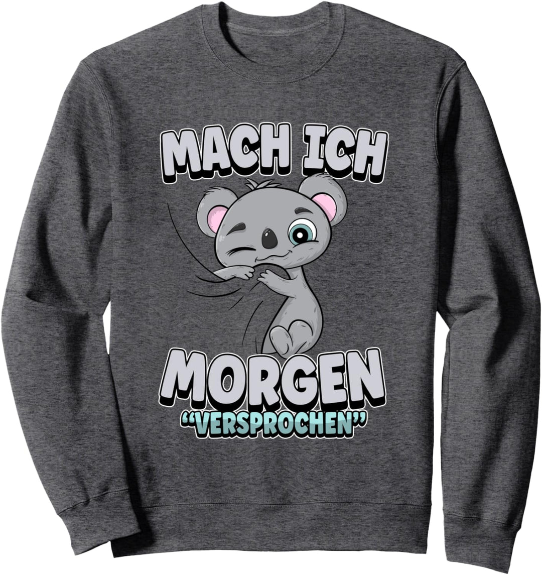 Mach ich morgen versprochen - Koala Koalabär Müde Sweatshirt