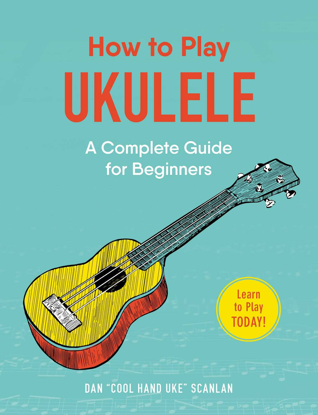 How to Play Ukulele: A Complete Guide for Beginners, Taschenbuch