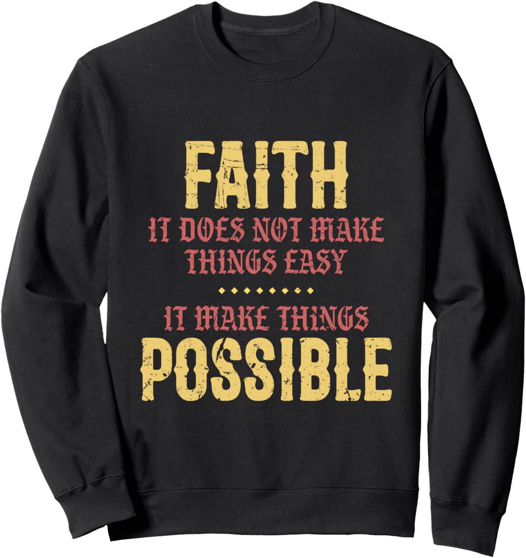 Faith Makes Things Possible Religion God Prayer Sweatshirt