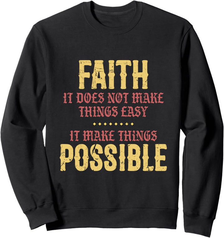 Faith Makes Things Possible Religion God Prayer Sweatshirt